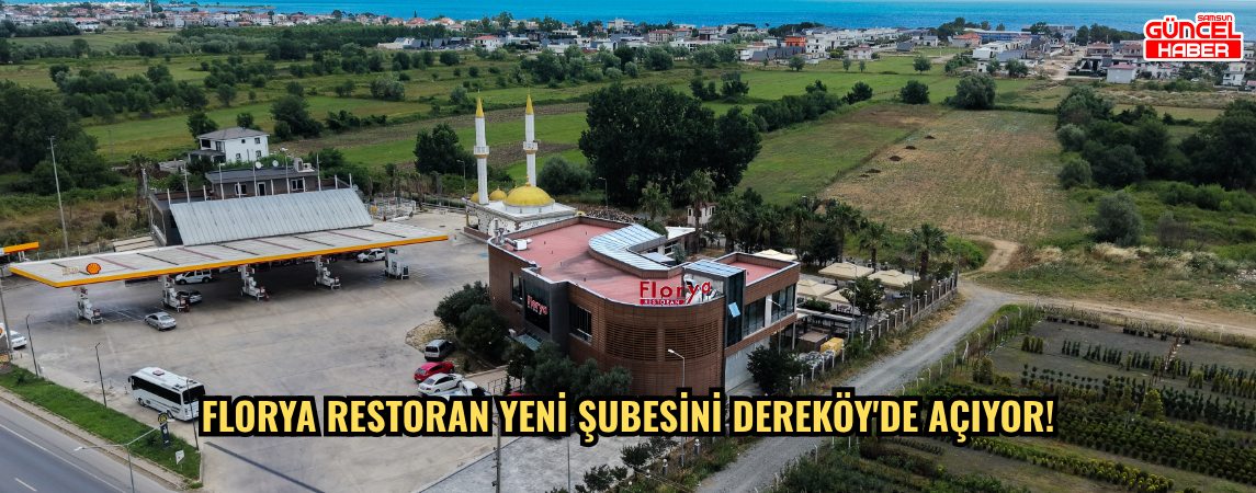 Florya Restoran Yeni Şubesini Dereköy'de Açıyor!