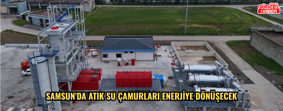 Samsun'da Atık Su Çamurları Enerjiye Dönüşecek