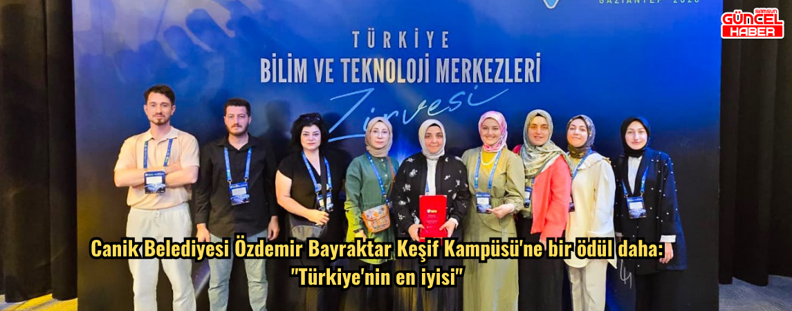 Canik Belediyesi Özdemir Bayraktar Keşif Kampüsü'ne bir ödül daha: "Türkiye'nin en iyisi"
