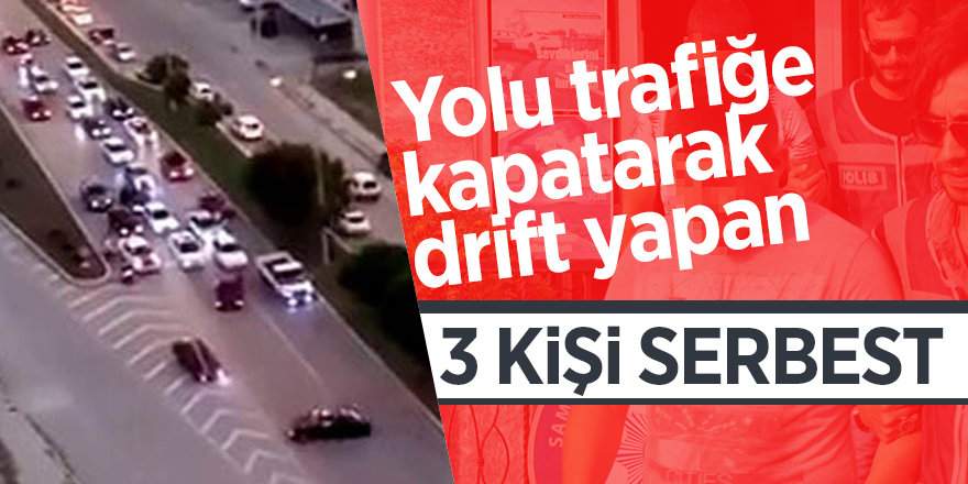 Yolu trafiğe kapatarak drift atan 3 kişi serbest 