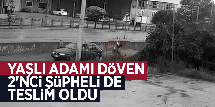 Yaşlı adamı döven 2'nci şüpheli de teslim oldu