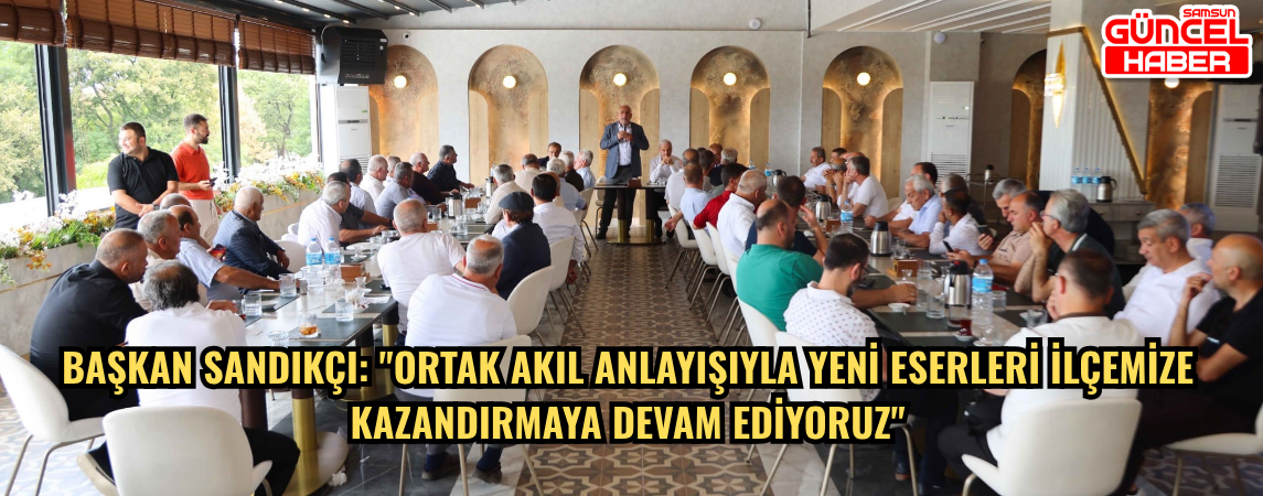 Başkan Sandıkçı: "Ortak akıl anlayışıyla yeni eserleri ilçemize kazandırmaya devam ediyoruz"