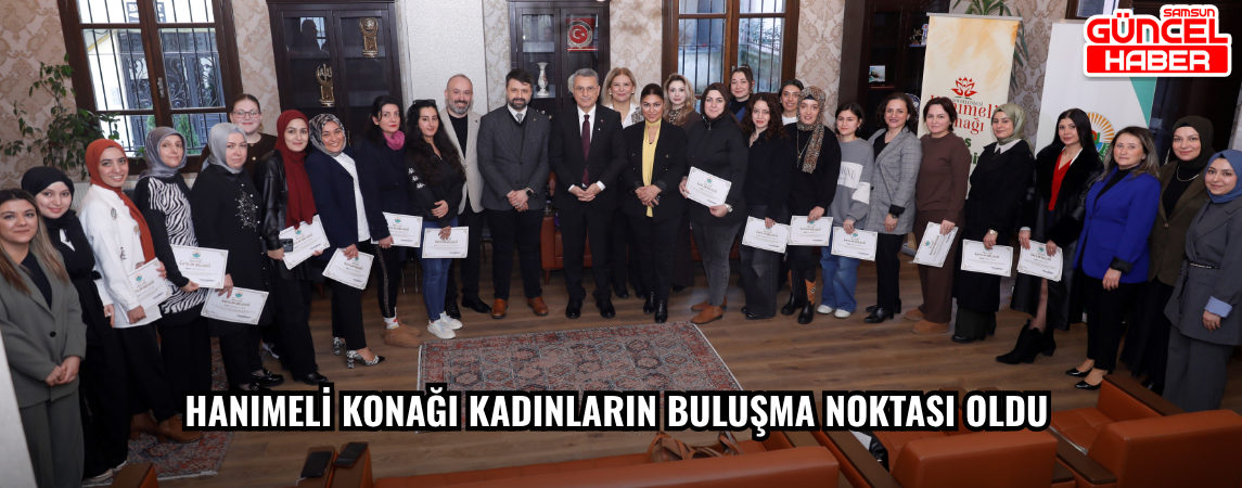 Hanımeli Konağı kadınların buluşma noktası oldu