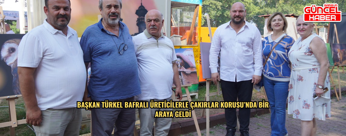 Başkan Türkel Bafralı üreticilerle Çakırlar Korusu’nda bir araya geldi