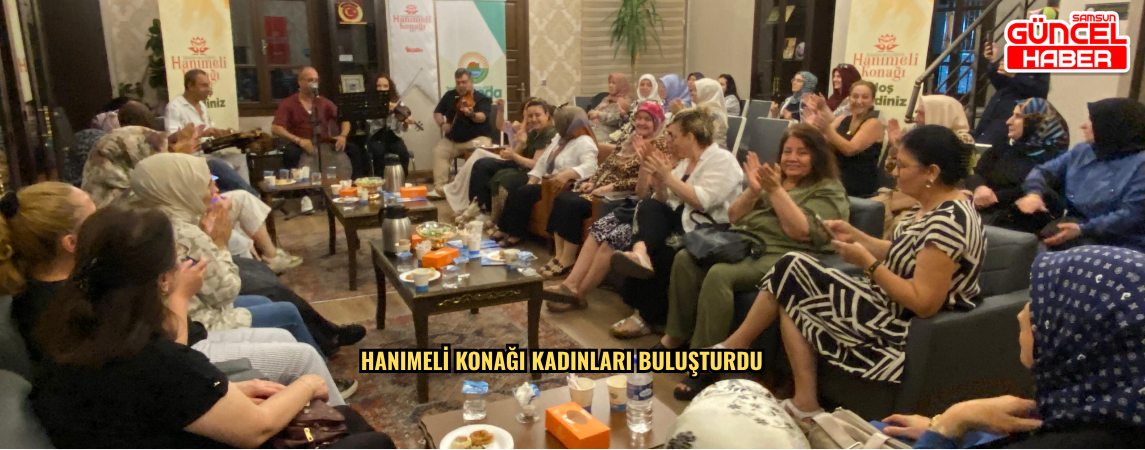 Hanımeli Konağı Kadınları Buluşturdu