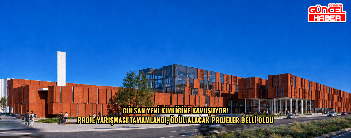 GÜLSAN YENİ KİMLİĞİNE KAVUŞUYOR! PROJE YARIŞMASI TAMAMLANDI, ÖDÜL ALACAK PROJELER BELLİ OLDU