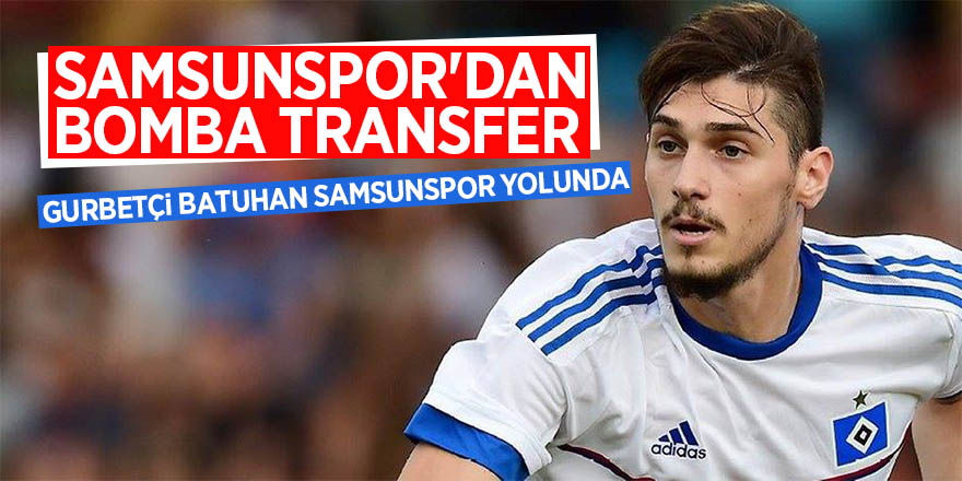 Samsunspor'dan bomba transfer