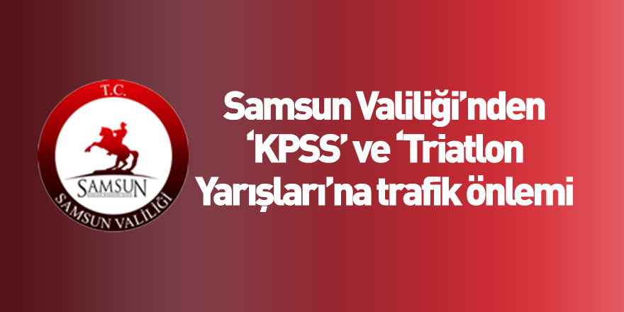 Samsun Valiliğinden trafik önlemi