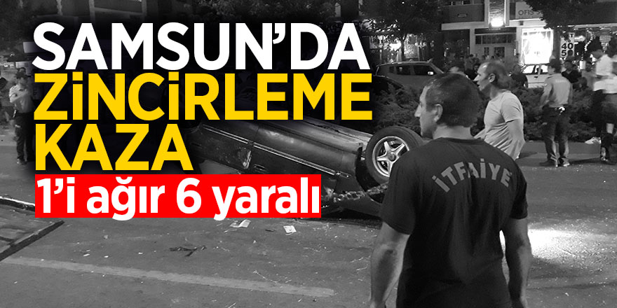 Samsun’da zincirleme trafik kazası: 1’i ağır 6 yaralı 