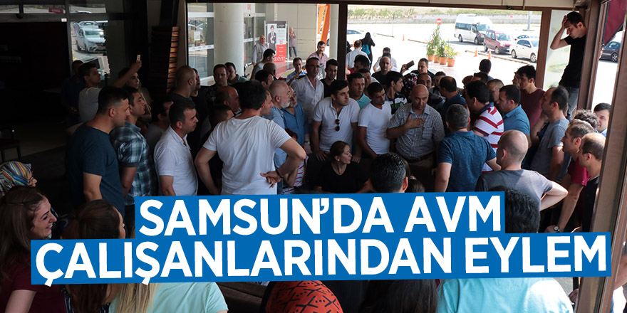 Samsun’da AVM çalışanlarından eylem 