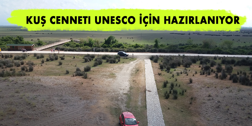 Kuş Cenneti UNESCO için hazırlanıyor