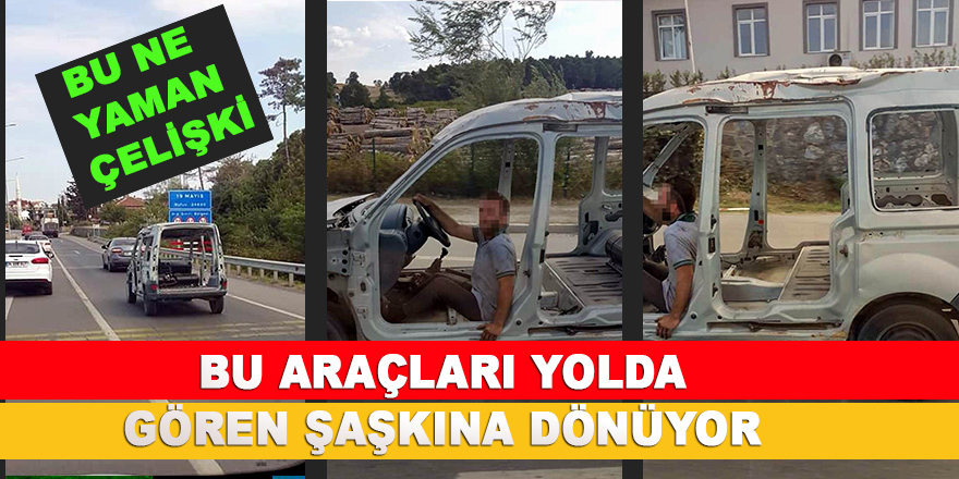 Bu araçları yolda gören şaşkına dönüyor