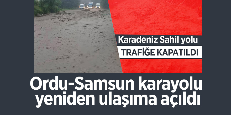 Ordu-Samsun karayolu, yeniden ulaşıma açıldı