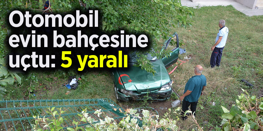 Otomobil evin bahçesine uçtu: 5 yaralı 