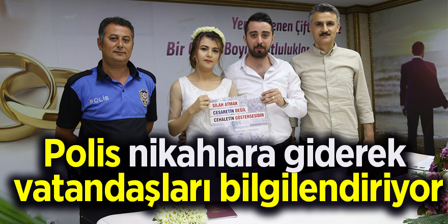 Polis nikahlara giderek vatandaşları bilgilendiriyor