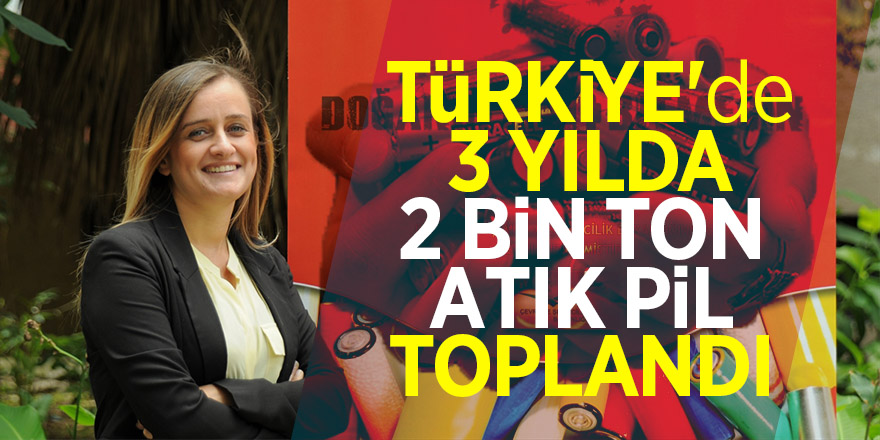 Türkiye'de 3 yılda 2 bin ton atık pil toplandı 