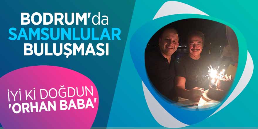 Bodrum'da Samsunlular buluşması