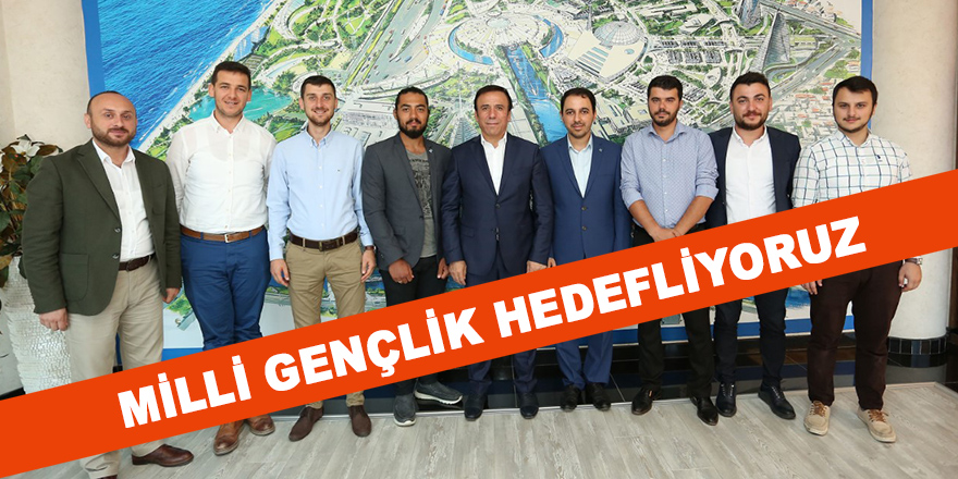 Milli gençlik hedefliyoruz