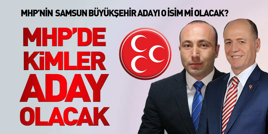 MHP'DE KİMLER ADAY OLACAK