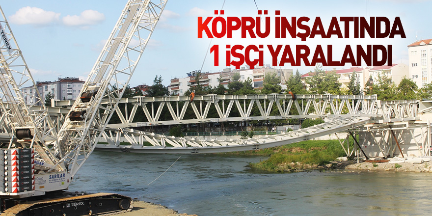 Köprü inşaatında 1 işçi yaralandı