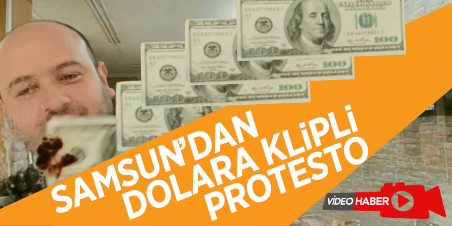 Samsun’dan dolara klipli protesto 