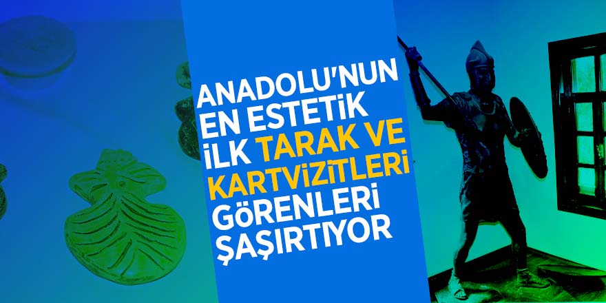 Anadolu'nun en estetik ilk tarak ve kartvizitleri görenleri şaşırtıyor 