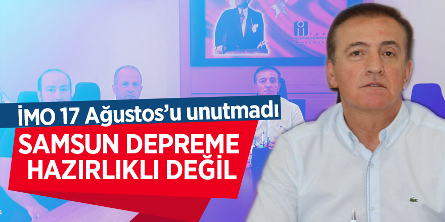 Samsun depreme hazırlıklı değil