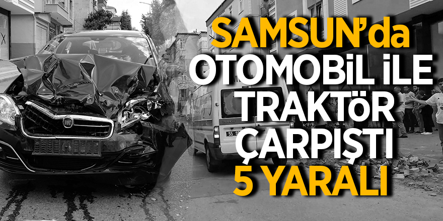 Otomobil ile traktör çarpıştı: 5 yaralı