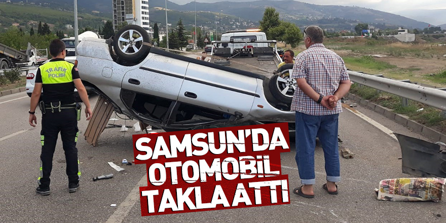 Samsun’da otomobil takla attı: 1 yaralı