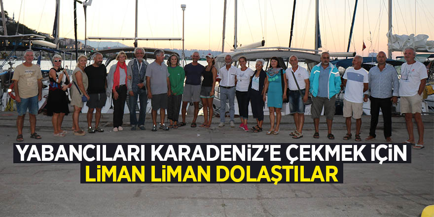 Yabancıları Karadeniz’e çekmek için liman liman dolaştılar 