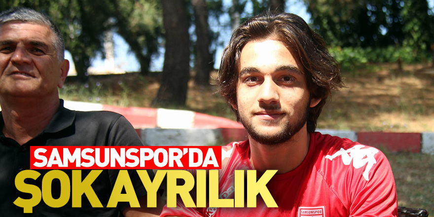 Samsunspor’da şok ayrılık