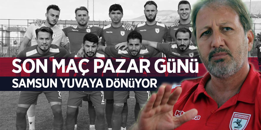 SAMSUNSPOR YUVAYA DÖNÜYOR