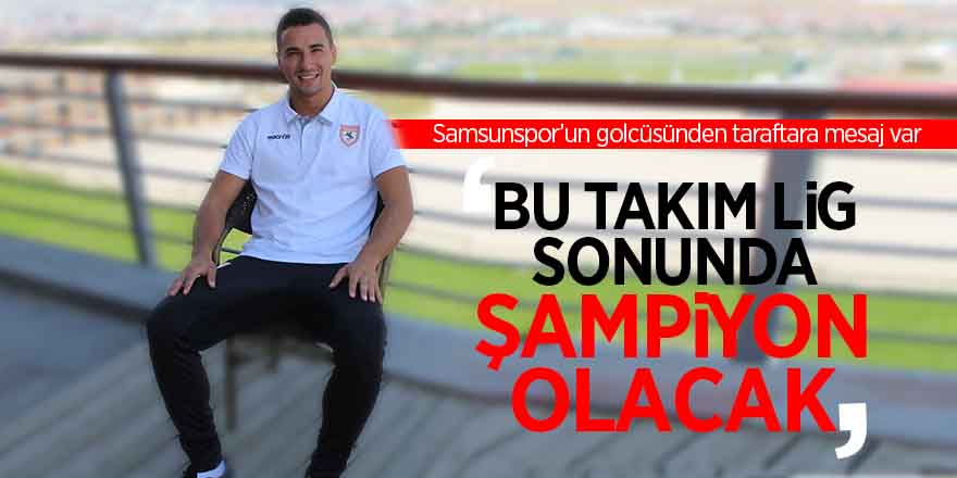 Samsunspor’un golcüsünden taraftara mesaj var 