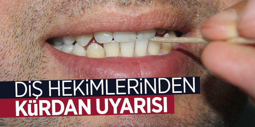 Diş hekimlerinden ‘kürdan’ uyarısı 