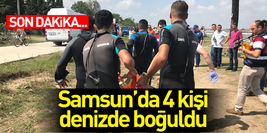 Samsun’da 4 kişi denizde boğuldu