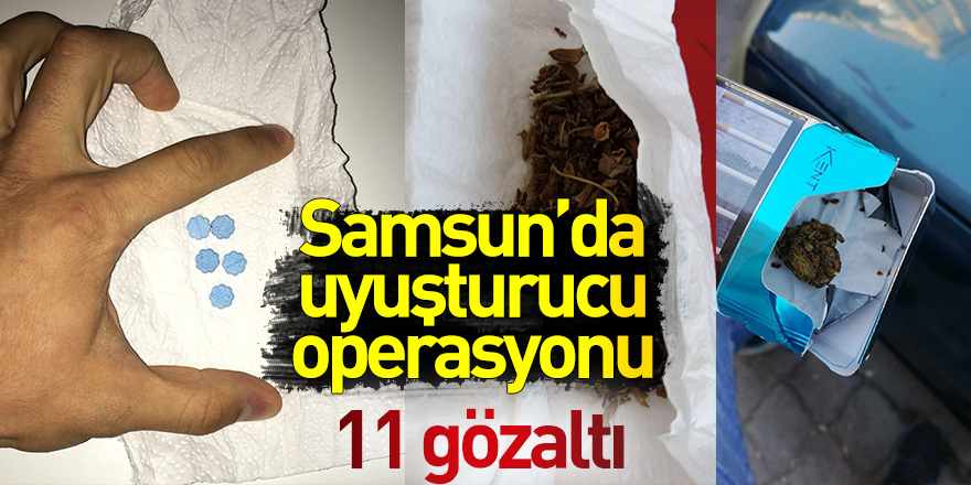 Samsun’da uyuşturucu operasyonu: 11 gözaltı