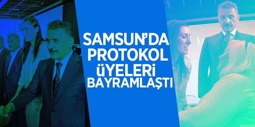 Samsun’da protokol üyeleri bayramlaştı 