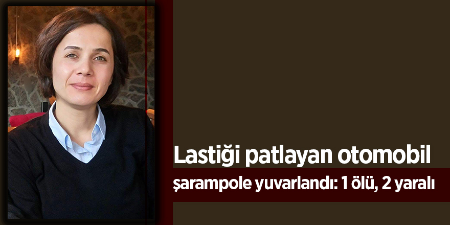 Lastiği patlayan otomobil şarampole yuvarlanarak takla attı: 1 ölü, 2 yaralı 