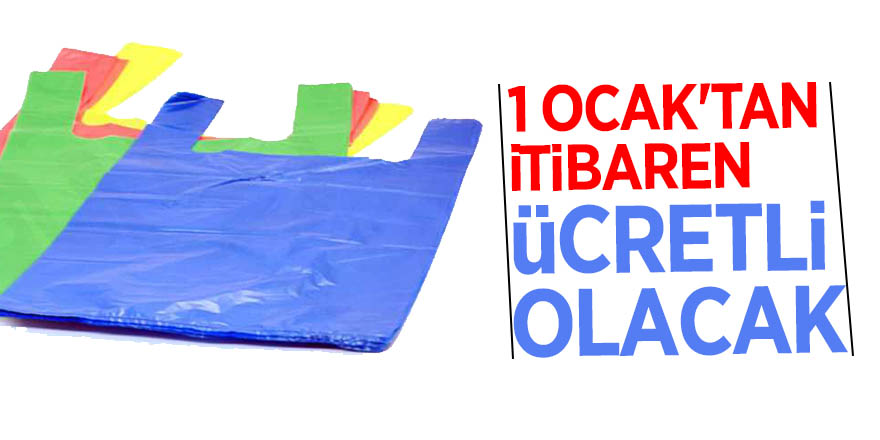 1 Ocak'tan itibaren ücretli olacak