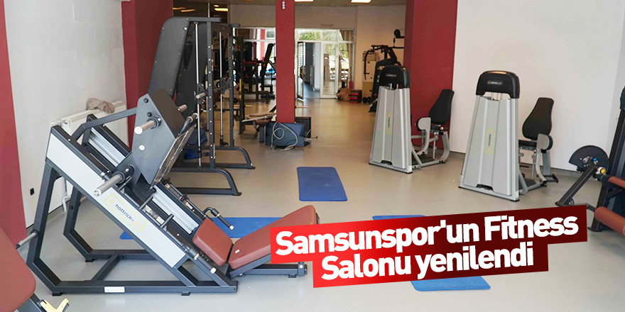 Samsunspor'un Fitness Salonu yenilendi