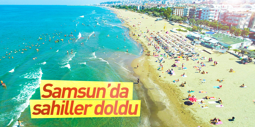 Samsun'da sahiller doldu