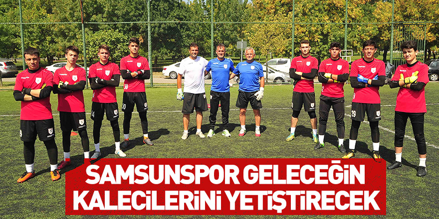 Samsunspor geleceğin kalecilerini yetiştirecek