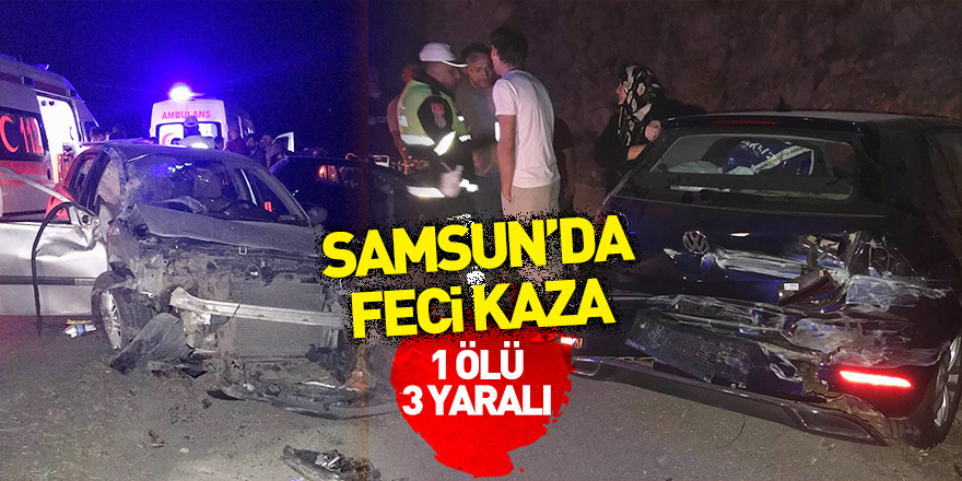 Samsun'da feci kaza: 1 ölü, 3 yaralı