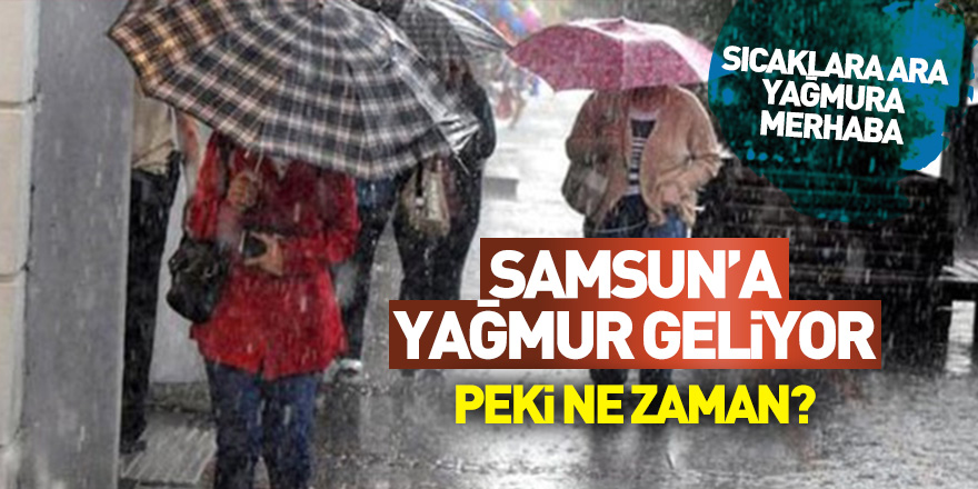 Samsun'a yağmur geliyor