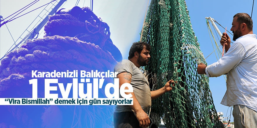 Karadenizli Balıkçılar 1 Eylül'ü bekliyor