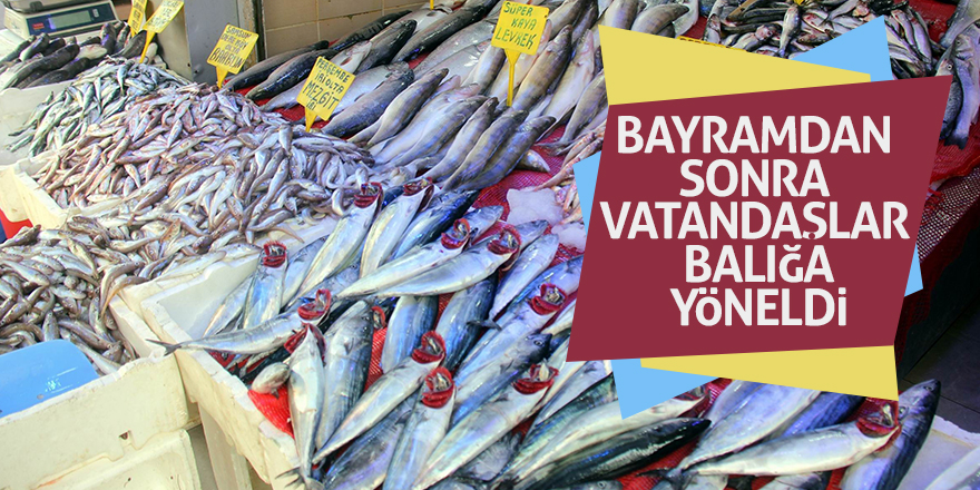 Bayramdan sonra vatandaşlar balığa yöneldi 