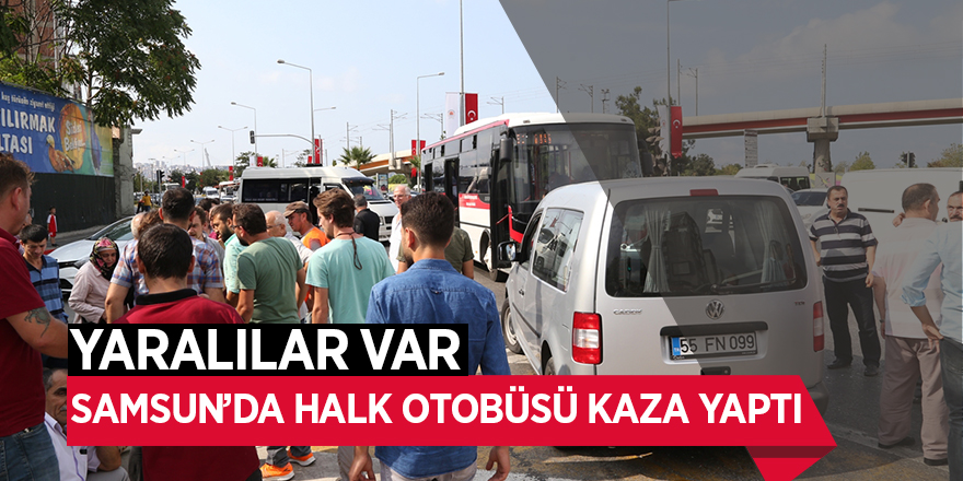 Samsun’da halk otobüsü kaza yaptı 