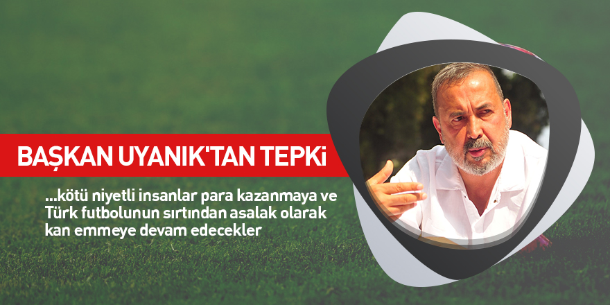 Başkan Uyanık'tan tepki