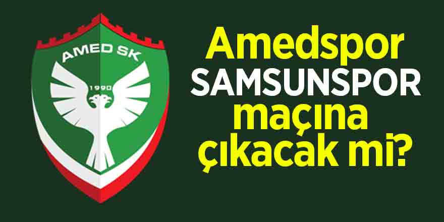 Amedspor, Samsunspor maçına çıkacak mi?