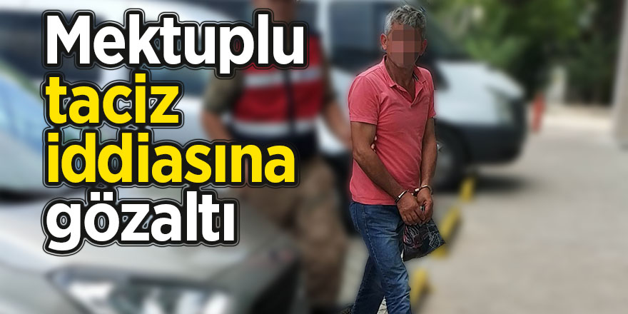 Mektuplu taciz iddiasına gözaltı 